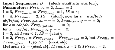 \begin{figure} \centering \par \framebox[8.4cm][t]{ \parbox{8.1cm}{ \par \smal... ...\{abcd, ab\}$, $IFreq_{abcd}=2\ \&\ IFreq_{ab}=2$. \par } } \par \end{figure}