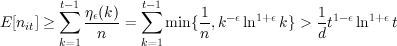          t- 1        t- 1
         ∑  ηϵ(k)   ∑       1- - ϵ 1+ ϵ     1-1-ϵ  1+ϵ
E [nit] ≥      n  =     min {n,k   ln    k} > dt   ln   t
         k=1         k=1
