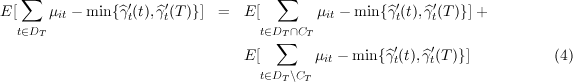    ∑              ′    ′              ∑               ′    ′
E [    μit - min{^γt(t),^γt(T)}] =  E [       μit - min {^γt(t),^γt(T)}]+
  t∈DT                              t∈DT∑ ∩CT
                                 E [       μit - min {^γ′(t),^γ′(T )}]          (4)
                                                      t    t
                                    t∈DT \CT
