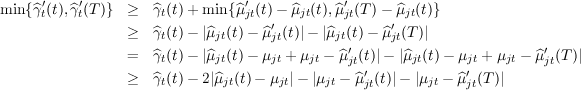 min {^γ′(t),^γ′(T )} ≥   ^γt(t) + min{^μ′ (t) - ^μjt(t),^μ′(T )- ^μjt(t)}
      t    t                     jt  ′         jt    ′
                 ≥   ^γt(t) - |^μjt(t) - ^μjt(t)|- |^μjt(t)- ^μjt(T)|
                 =   ^γt(t) - |^μjt(t) - μjt + μjt - ^μ ′jt(t)|- |^μjt(t) - μjt + μjt - ^μ′jt(T)|
                 ≥   ^γ (t) - 2|^μ  (t)- μ  |- |μ  -  ^μ′(t)|- |μ  -  ^μ′(T )|
                      t        jt      jt     jt    jt       jt    jt
     