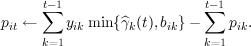       t-1                   t-1
      ∑                     ∑
pit ←    yikmin {^γk(t),bik}-     pik.
      k=1                   k=1
