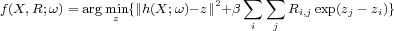                               ∑  ∑
f(X, R;ω)= argmizn{∥h(X; ω)- z∥2+ β      Ri,jexp(zj - zi)}
                               i  j
