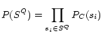 $\displaystyle P(S^Q) = \prod_{s_i \in S^Q} P_C(s_i) $