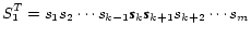 $\displaystyle S^T_1 = s_1s_2 \cdots s_{k-1}{\textbf{\em s}_k}{\textbf{\em s}_{k+1}}s_{k+2} \cdots s_{m}$