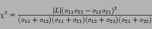 \begin{displaymath} \chi^2 = \frac{\vert L\vert(o_{11}o_{22} - o_{12}o_{21})^2}{(o_{11}+o_{12})(o_{11}+o_{21})(o_{12}+o_{22})(o_{21}+o_{22})} \end{displaymath}