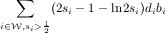   ∑
       (2si- 1 - ln2si)dibi
i∈W,si>12
