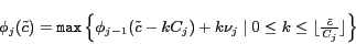 \begin{displaymath} \begin {array}{l} \phi_j( \tilde{c} ) = \mathtt{max} \left... ...c {\tilde {c}} {C_j} \rfloor \right\} \nonumber \end{array} \end{displaymath}