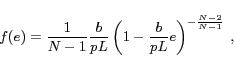 \begin{displaymath} f(e) = \frac{1}{N-1} \frac{b}{pL}\left(1- \frac{b}{pL}e\right)^{-\frac{N-2}{N-1}} \ , \end{displaymath}