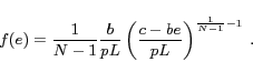 \begin{displaymath} f(e)=\frac{1}{N-1}\frac{b}{pL} \left(\frac{c-be}{pL}\right)^{\frac{1}{N-1}-1} \ . \end{displaymath}