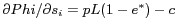 $\partial Phi/\partial s_i = pL (1-e^*)-c$