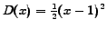 $D(x) = \frac{1}{2}(x-1)^2$