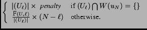 $\left\{ \begin{array}{ll}\vert\WP(U_{\ell})\vert %%/10\\times\ \hbox{\em pen......U_{\ell})\vert/10}\times (N-\ell) & \mbox{otherwise}.\end{array} \right.\\$