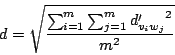 \begin{displaymath}d = \sqrt{\frac{\sum_{i = 1}^m\sum_{j = 1}^m{d_{v_i w_j}'}^2}{m^2}}\end{displaymath}