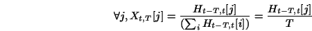 \begin{displaymath}\forall j, X_{t,T}[j]=\frac{H_{t-T,t}[j]}{(\sum_i H_{t-T,t}[i])}=\frac{H_{t-T,t}[j]}{T} \end{displaymath}