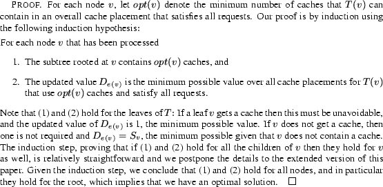 \begin{proof}
For each node $v$, let $opt(v)$\ denote the minimum number of cach...
...y hold for the root, which implies that we have an optimal solution.
\end{proof}
