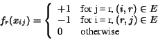 \begin{displaymath}f_r(x_{ij}) = \left\{ \begin {array}{ll} +1 & \mbox {for j =... ...j) \in E$ } \ 0 & \mbox{otherwise} \end {array} \right . \end{displaymath}