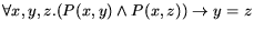 $\forall x,y,z . (P(x,y) \land P(x,z)) \rightarrow y=z$