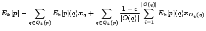 $\displaystyle \bm{E_k[p]} - \sum_{q \in Q_k(p)}{E_k[p](q)\bm{x_q}} +
\sum_{q \i...
...{1-c}{\vert O(q)\vert}\sum_{i = 1}^{\vert O(q)\vert}
{E_k[p](q)\bm{x_{O_i(q)}}}$