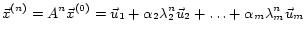 $\displaystyle \vec{x}^{(n)}=A^n\vec{x}^{(0)}=\vec{u}_1 + \alpha_2\lambda_2^n\vec{u}_2 + \ldots + \alpha_m\lambda_m^n\vec{u}_m$