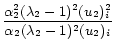 $\displaystyle \frac{\alpha_2^2(\lambda_2-1)^2(u_2)_i^2}{\alpha_2(\lambda_2-1)^2(u_2)_i}$