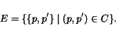 \begin{displaymath} E = \{ \{p,p'\}\vert (p,p') \in C\}. \end{displaymath}