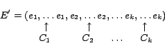 \begin{displaymath}\begin{array}{c}
E' = (e_1,\dots e_1, e_2, \dots e_2, \dots e...
...space*{10mm}C_2 \hspace*{5mm}\dots \hspace*{5mm}C_k
\end{array}\end{displaymath}