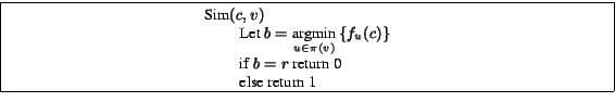 \framebox{\centerline{ \begin{minipage}{0.45\textwidth} \hspace*{2em}\textrm{Sim... ...hspace*{4em} if $b=r$\ return 0 \ \hspace*{4em} else return 1 \end{minipage}}}