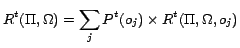 $\displaystyle R^{t}(\Pi,\Omega)=\sum_{j}P^{t}(o_{j})\times R^{t}(\Pi,\Omega,o_{j})$