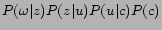 $\displaystyle P(\omega\vert z)P(z\vert u)P(u\vert c)P(c)$