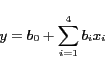 \begin{displaymath} y=b_0 + \sum_{i=1}^4{b_ix_i} \end{displaymath}