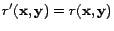 $ r'(\mathbf{x},\mathbf{y}) = r(\mathbf{x},\mathbf{y})$