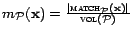 $ m_{\cal{P}}(\mathbf{x}) = \frac{\vert\textsc{match}_{\cal{P}}(\mathbf{x})\vert}{\textsc{vol}({\cal{P}})}$