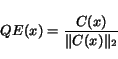\begin{equation*} QE(x) = \frac{C(x)}{\Vert C(x)\Vert _2} \end{equation*}