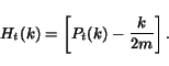\begin{displaymath}H_{t}(k) = \left [ P_{t}(k) - \frac{k}{2m} \right ].\end{displaymath}