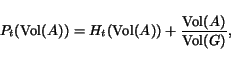\begin{displaymath}P_{t}( {\rm Vol}(A) ) = H_{t}( {\rm Vol}(A) ) + \frac{{\rm Vol}(A)}{{\rm Vol}(G)},\end{displaymath}