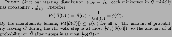 \begin{proof} Since our starting distribution is $p_{0}=\psi_{{C}}$, each miniv... ...C}}$\ after $t$\ steps is at most ${\frac{1}{2}}\phi({C}) \cdot t$. \end{proof}