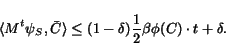 \begin{displaymath}{\langle { M^{t} \psi_{S} },{ \bar{{C}} } \rangle} \leq (1-\delta) {\frac{1}{2}}\beta \phi({C}) \cdot t + \delta.\end{displaymath}