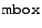 $\syntax{mbox}$