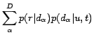 $\displaystyle \sum_{\alpha}^D p(r\vert d_\alpha)p(d_\alpha\vert u,t)$