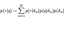 \begin{displaymath} p(r\vert q) \sim \sum_{\alpha=1}^D p(r\vert d_\alpha)p(q\vert d_\alpha)p(d_\alpha) \end{displaymath}
