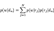 \begin{displaymath} p(w\vert d_\alpha)=\sum_{j=1}^N p(w\vert r_j)p(r_j\vert d_\alpha) \end{displaymath}