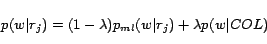 \begin{displaymath} p(w\vert r_j)=(1-\lambda)p_{ml}(w\vert r_j)+\lambda p(w\vert COL) \end{displaymath}