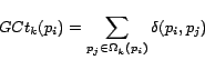 \begin{displaymath} GCt_k(p_i)=\sum_{p_j \in \Omega_k(p_i)} \delta(p_i,p_j) \end{displaymath}