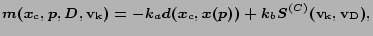 $\displaystyle m(x_{c},p,D,{\bf v_{k}}) = -k_{a}d(x_{c},x(p)) + k_{b}S^{(C)}({\bf v_{k}},{\bf v_{D}}),$