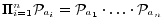 $ \Pi_{i = 1}^{n} \P _{a_i} = \P _{a_1} \cdot \ldots \cdot \P _{a_n}$