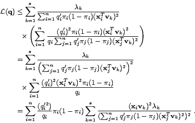 \begin{displaymath}
\begin{split}
\mathcal{L}(\mathbf{q})&\leq
\sum_{k=1}^{s}...
...(\mathbf{x}_j^T\mathbf{v}_k)^2})^2}}\;.\nonumber
\end{split}
\end{displaymath}