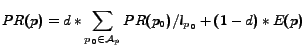 $\displaystyle PR(p)=d*\sum_{p_0\in \mathcal{A}_p}PR(p_0)/l_{p_0}+(1-d)*E(p)$