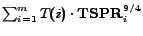 $ \sum_{i=1}^{m} T(i) \cdot \mathbf{TSPR}_i^{9/4}$