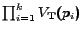 $ \prod_{i=1}^{k} V_{\mathbf{T}}(p_i)$