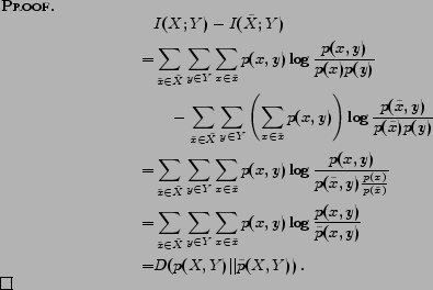 \begin{proof} \begin{align*} D(p({X}, {Y}) \vert\vert \tilde{p}({X}, {Y})) &= \s... ...({Y}\vert x) \vert\vert \tilde{p}({Y}\vert\tilde{x})) . \end{align*}\end{proof}